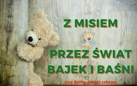 Z MISIEM PRZEZ ŚWIAT BAJEK I BAŚNI 15