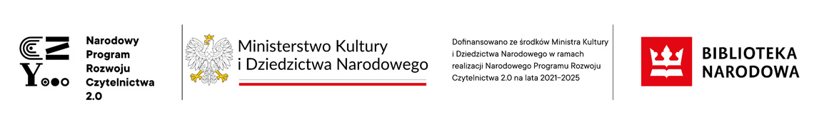 „Dofinansowano ze środków finansowych Ministra Kultury i Dziedzictwa Narodowego w ramach realizacji Narodowego Programu Rozwoju Czytelnictwa 2.0 na lata 2021-2025”.