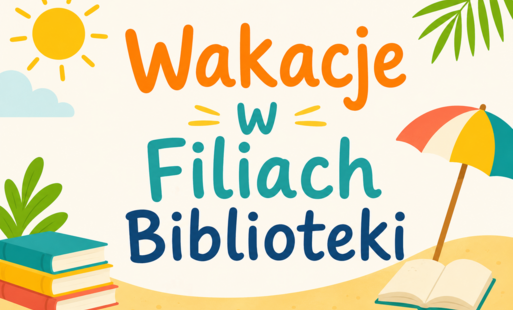 Wakacje w Filiach Biblioteki!